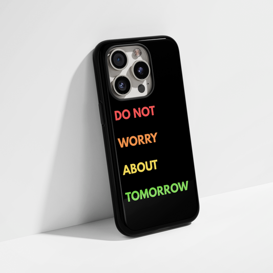 Do Not Worry Phone Case