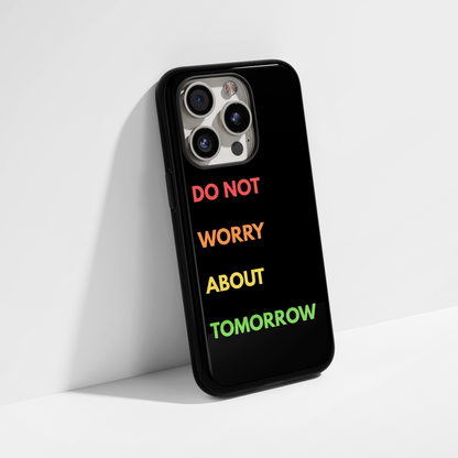 Do Not Worry Phone Case