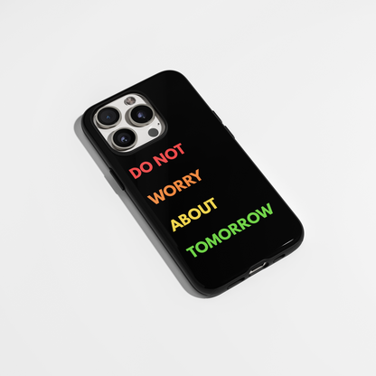 Do Not Worry Phone Case