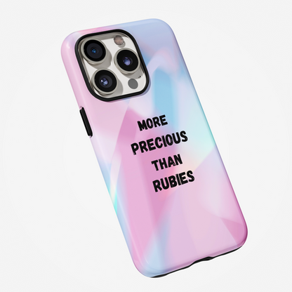 More Precious Than Rubies Phone Case